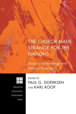 The Church Made Strange for the Nations by Doerksen, Paul G.
