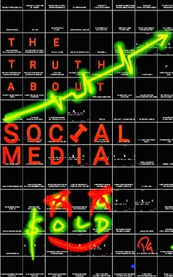 The Truth about Social Media by Gulshan, Priyanka