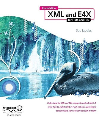 Foundation XML and E4X for Flash and Flex by Jacobs, Sas