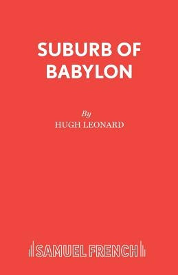 Suburb of Babylon by Leonard, Hugh
