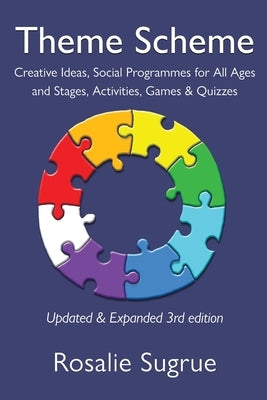 Theme Scheme: Creative Ideas, Social Programmes for All Ages and Stages, Activities, Games & Quizzes by Sugrue, Rosalie
