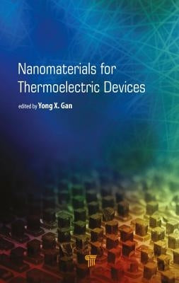 Nanomaterials for Thermoelectric Devices by Gan, Yong X.