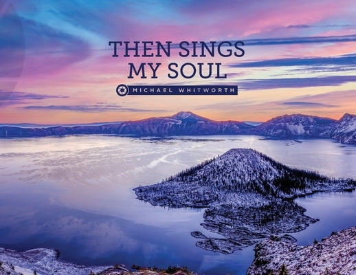 Then Sings My Soul by Whitworth, Michael