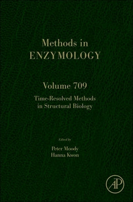 Time-Resolved Methods in Structural Biology: Volume 709 by Moody, Peter