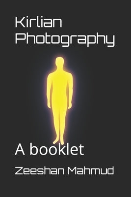 Kirlian Photography: A booklet by Mahmud, Zeeshan