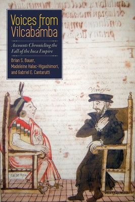 Voices from Vilcabamba: Accounts Chronicling the Fall of the Inca Empire by Bauer, Brian S.