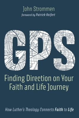 GPS: Finding Direction on Your Faith and Life Journey by Strommen, John