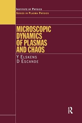 Microscopic Dynamics of Plasmas and Chaos by Elskens, Y.
