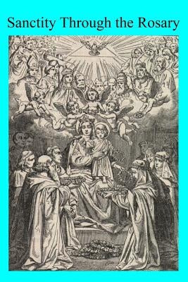 Sanctity Through the Rosary by Hermenegild Tosf, Brother