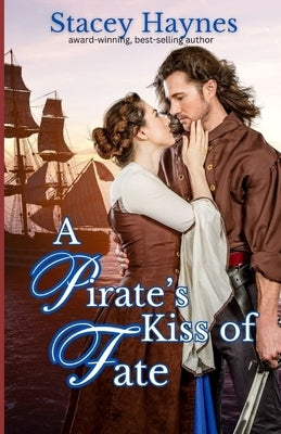 A Pirate's Kiss of Fate: Sweet Historical Romance by Higgins, Marie