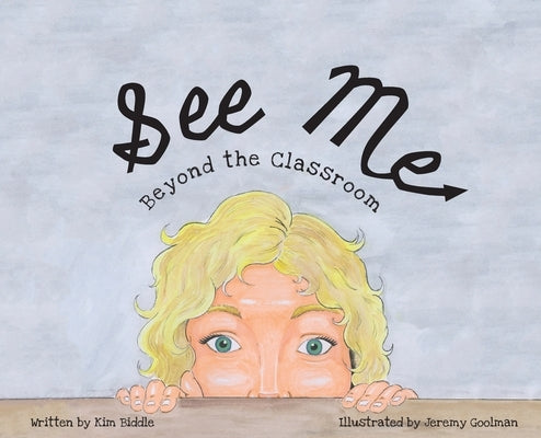 See Me: Beyond the Classroom by Biddle, Kim