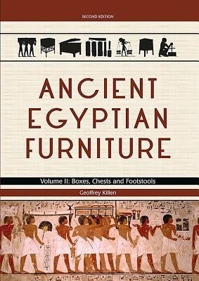 Ancient Egyptian Furniture: Volume II - Boxes, Chests and Footstools by Killen, Geoffrey