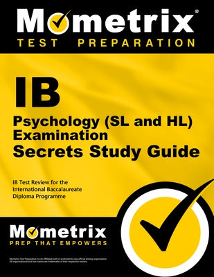 IB Psychology (SL and Hl) Examination Secrets Study Guide: IB Test Review for the International Baccalaureate Diploma Programme by Ib Exam Secrets Test Prep