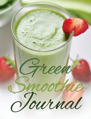 Green Smoothie Journal by Speedy Publishing LLC