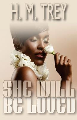 She Will Be Loved (Peace In The Storm Publishing Presents) by Trey, H. M.