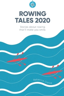 Rowing Tales 2020: Stories that'll make you smile by Batten, Guin