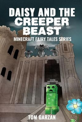 Daisy and the Creeper Beast: Minecraft Fairy Tales by Garzan, Tom
