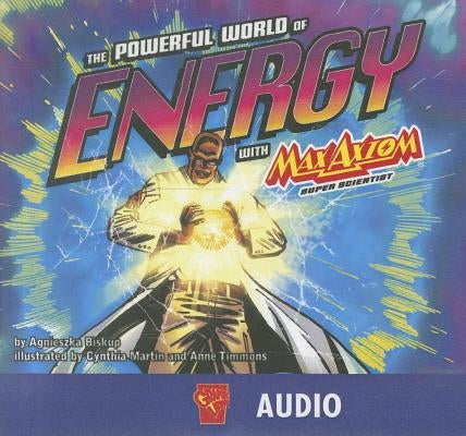 The Powerful World of Energy with Max Axiom, Super Scientist by Biskup, Agnieszka