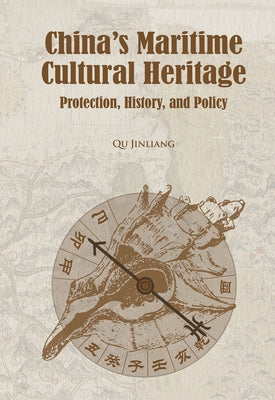 China's Maritime Cultural Heritage: Protection, History, and Policy by Qu, Chang