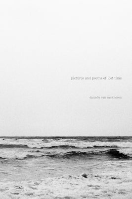 pictures and poems of lost time by Van Werkhoven, Danielle