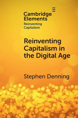 Reinventing Capitalism in the Digital Age by Denning, Stephen