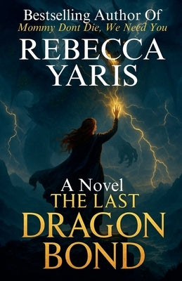 The Last Dragon Bond by Yaris, Rebecca
