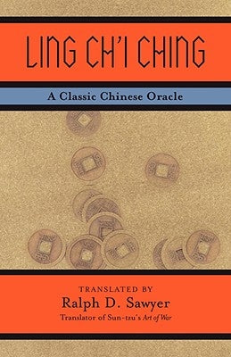 Ling Ch'i Ching: A Classic Chinese Oracle by Sawyer, Ralph D.