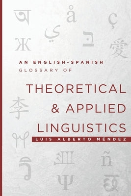An English-Spanish Glossary of Theoretical and Applied Linguistics by Méndez, Luis Alberto