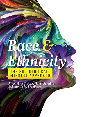 Race and Ethnicity: The Sociological Mindful Approach by Brooks, Jacqueline