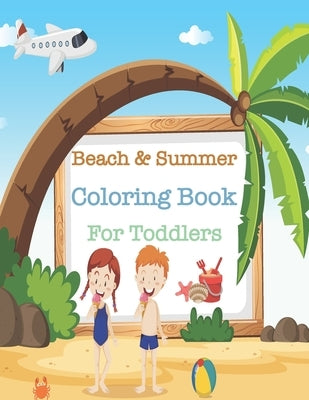 Beach & summer coloring book for toddlers: A beautiful summer coloring book for kids, Beach vacation coloring book for children, Wonderful beach homes by Publishing, Abc Toddlerz