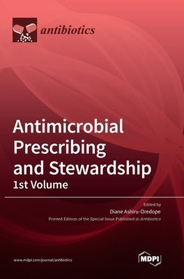 Antimicrobial Prescribing and Stewardship, 1st Volume by Ashiru-Oredope, Diane