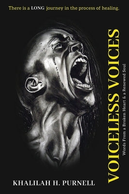 Voiceless Voices: Words from a Broken Heart & Renewed Soul by Purnell, Khalilah H.