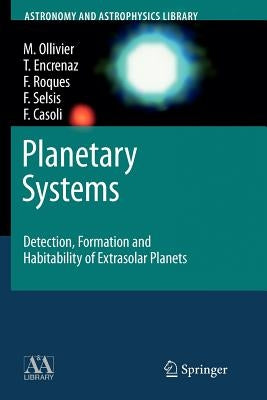 Planetary Systems: Detection, Formation and Habitability of Extrasolar Planets by Ollivier, Marc
