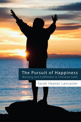 The Pursuit of Happiness by Lancaster, Sarah Heaner