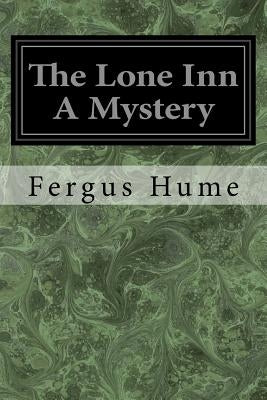The Lone Inn A Mystery by Hume, Fergus