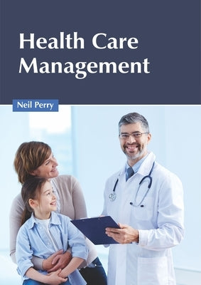 Health Care Management by Perry, Neil