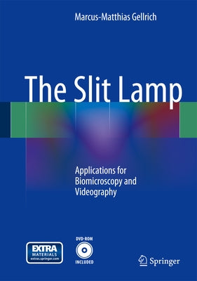 The Slit Lamp: Applications for Biomicroscopy and Videography by Gellrich, Marcus-Matthias
