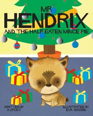 Mr Hendrix and The Half Eaten Mincepie by Foxx, A. J.