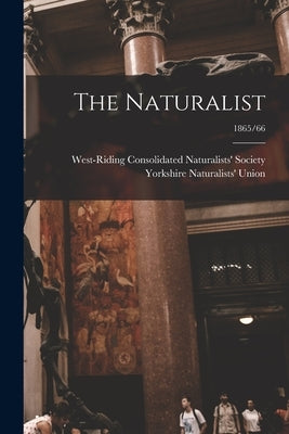 The Naturalist; 1865/66 by West-Riding Consolidated Naturalists'