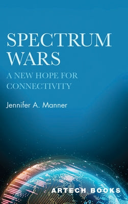 Spectrum Wars: The Hope for Connectivity by Manner, Jennifer A.