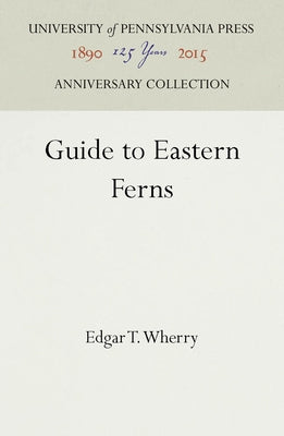 Guide to Eastern Ferns by Wherry, Edgar T.