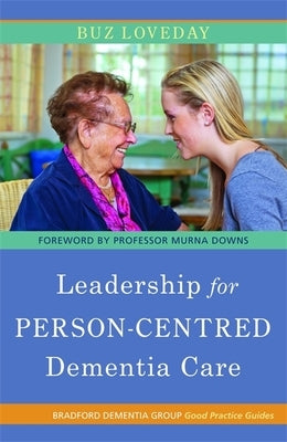 Leadership for Person-Centred Dementia Care by Loveday, Buz