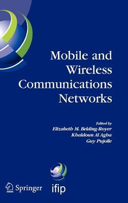Mobile and Wireless Communications Networks: Ifip Tc6 / Wg6.8 Conference on Mobile and Wireless Communication Networks (Mwcn 2004) October 25-27, 2004 by Belding-Royer, Elizabeth M.
