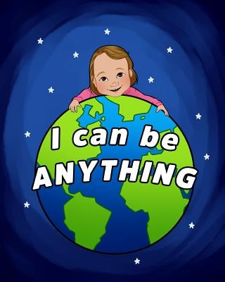I Can Be Anything by Trejo, Mariam