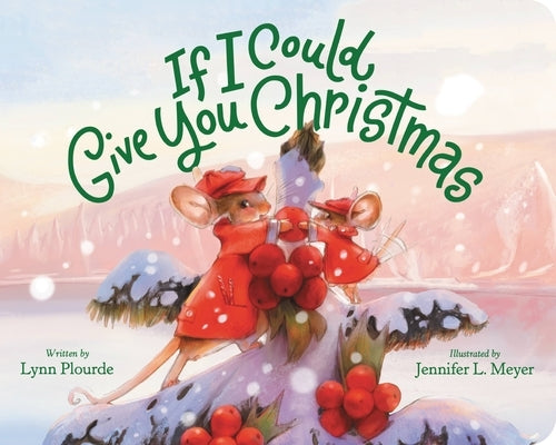 If I Could Give You Christmas by Plourde, Lynn