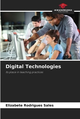 Digital Technologies by Rodrigues Sales, Elizabete