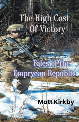 The High Cost Of Victory by Kirkby, Matt