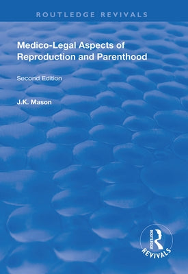 Medico-Legal Aspects of Reproduction and Parenthood by Mason, J. K.