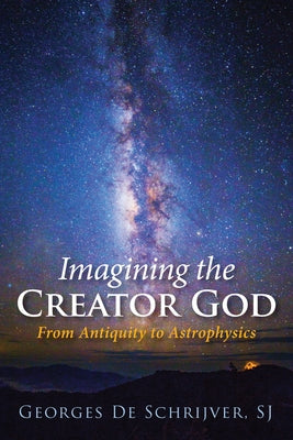 Imagining the Creator God by de Schrijver, Georges S. J.