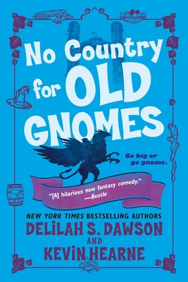No Country for Old Gnomes: The Tales of Pell by Hearne, Kevin